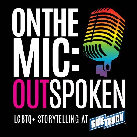 Celebrate Pride with our new Podcast!  On The Mic: OUTspoken LGBTQ+ Storytelling at Sidetrack